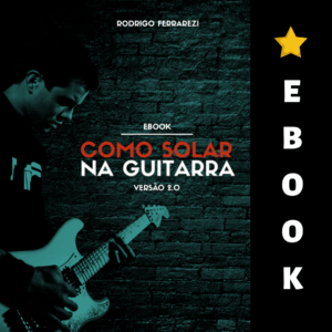EBOOK GUITARRA GRÁTIS - Aprenda a Solar na Guitarra