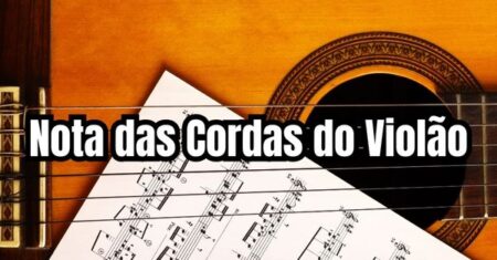 Nota das Cordas do Violão |DESCUBRA| Descubra quais são